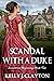 Scandal With A Duke by Kelly J Clayton