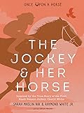 The Jockey & Her Horse (Once Upon a Horse #2): Inspired by the True Story of the First Black Female Jockey, Cheryl White