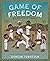 Game of Freedom by Duncan Tonatiuh
