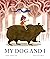My Dog and I: A Picture Book