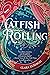Catfish Rolling: A Novel