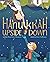 Hanukkah Upside Down: A Pic...