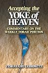 Accepting the Yoke of Heaven: Commentary on the Weekly Torah Portion Accepting the Yoke of Heaven: Commentary on the Weekly Torah Portion