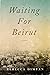 Waiting for Beirut by Rebecca Dimyan