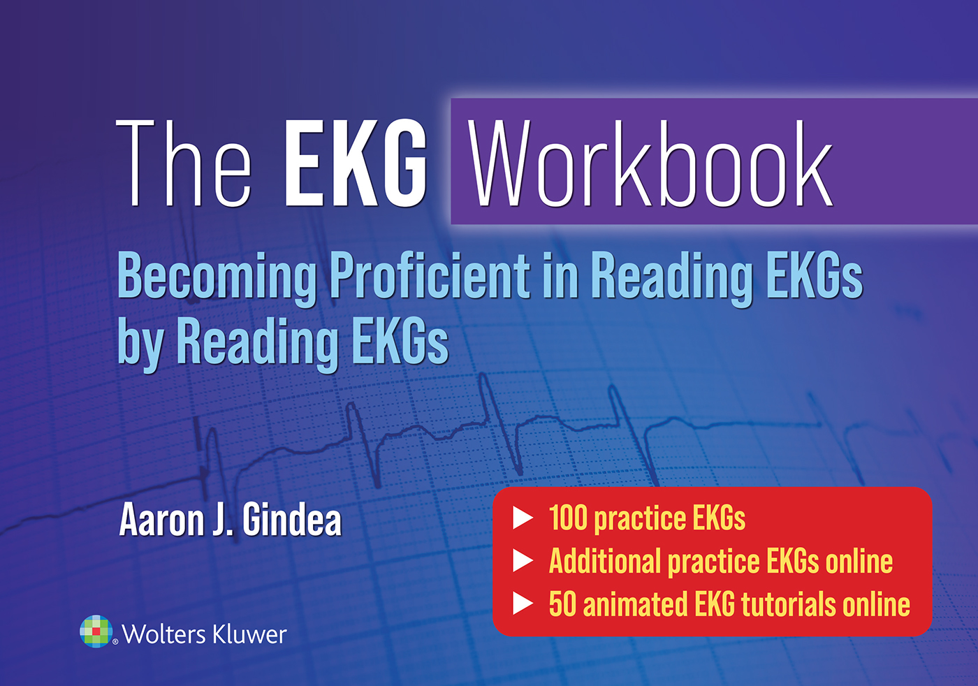 The EKG Workbook: Becoming Proficient in Reading EKGs by Reading EKGs