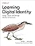 Learning Digital Identity by Phillip J Windley