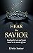 Hear the Savior by Kristin Saatzer