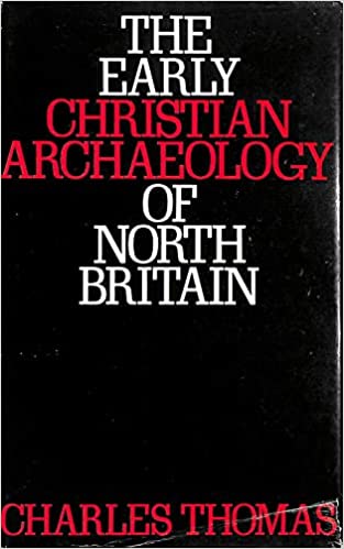 The Early Christian Archaeology of North Britain