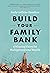 Build Your Family Bank: A Winning Vision for Multigenerational Wealth