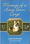 Musings of a Horse Farm Corgi by Leslie  McDonald