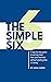 The Simple Six: A step-by-step guide to earning more from your business without wasting time or money