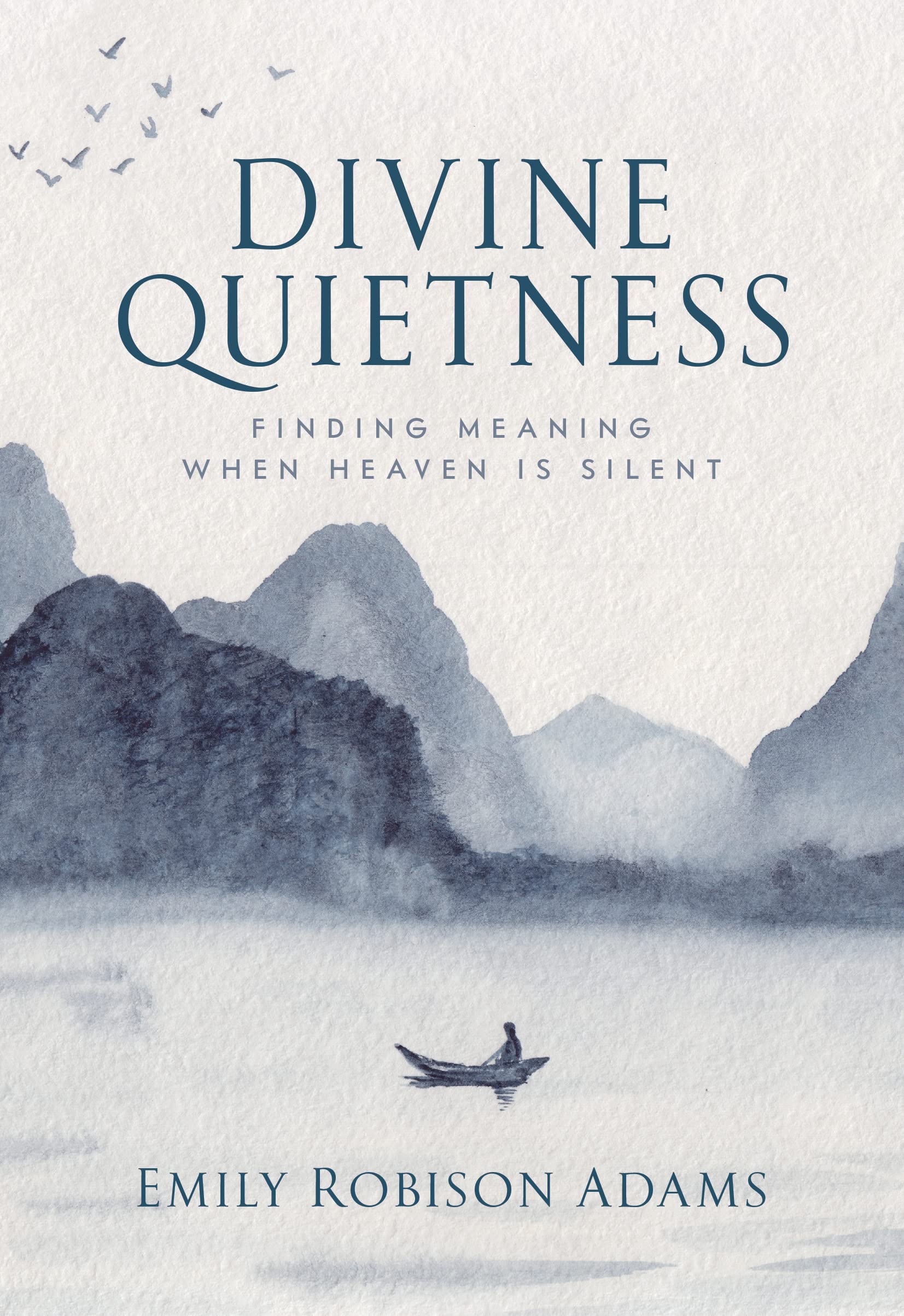 Divine Quietness: Finding Meaning When Heaven is Silent (Paperback)