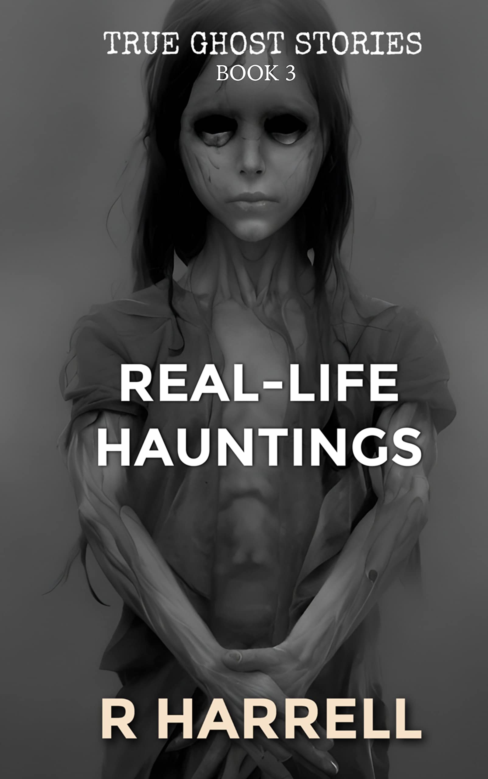 True Ghost Stories: Real-Life Hauntings (Kindle Edition)