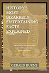 History's Most Bizarrely Entertaining Facts Explained (Volume 3): Stories behind Fascinating Sagas and Weird Biographies of Kings and Queens