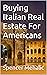 Buying Italian Real Estate For Americans