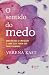 O sentido do medo: Como med...