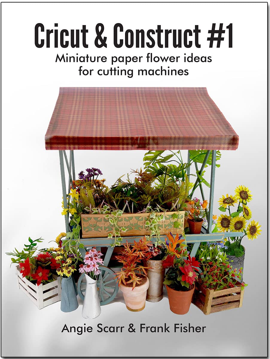 Cricut & Construct #1: Miniature paper flower ideas for cutting machines (Kindle Edition)