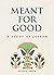 Meant for Good by Donna Snow