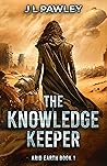 The Knowledge Keeper (Arid Earth, #1)