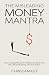The Misleading Money Mantra: How Chasing Money Is Holding You Back From the Life and Business of Your Dreams (Life Currencies Book 1)