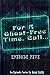 For a Ghost-Free Time, Call: Episode Five