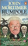 Rumpole and the Golden Thread by John Mortimer