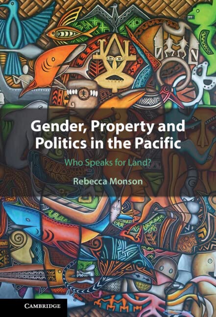 Gender, Property and Politics in the Pacific: Who Speaks for Land? (Kindle Edition)