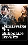 Remarriage: His Billionaire Ex-Wife（Part Ⅱ）