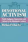 Devotional Activism: Public Religion, Innovation and Culture in the Nineteenth-Century