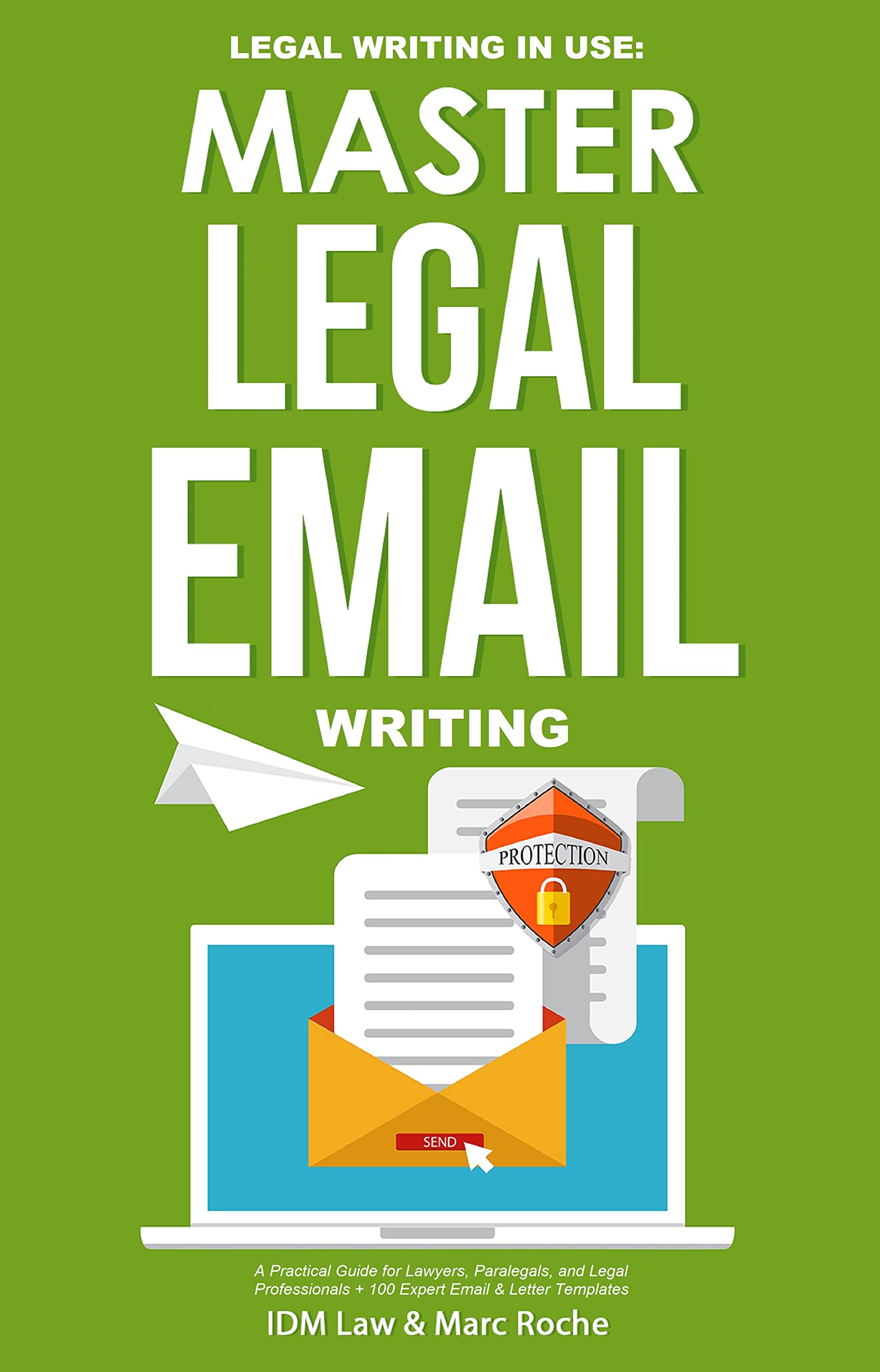 Master Legal Email Writing: A Practical Emailing Guide for Lawyers, Paralegals, and Law Professionals + 100 Expert Email & Letter Templates (Email Etiquette ... Emails for Business and Law Book 2)