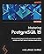 Mastering PostgreSQL 15: Advanced techniques to build and manage scalable, reliable, and fault-tolerant database applications