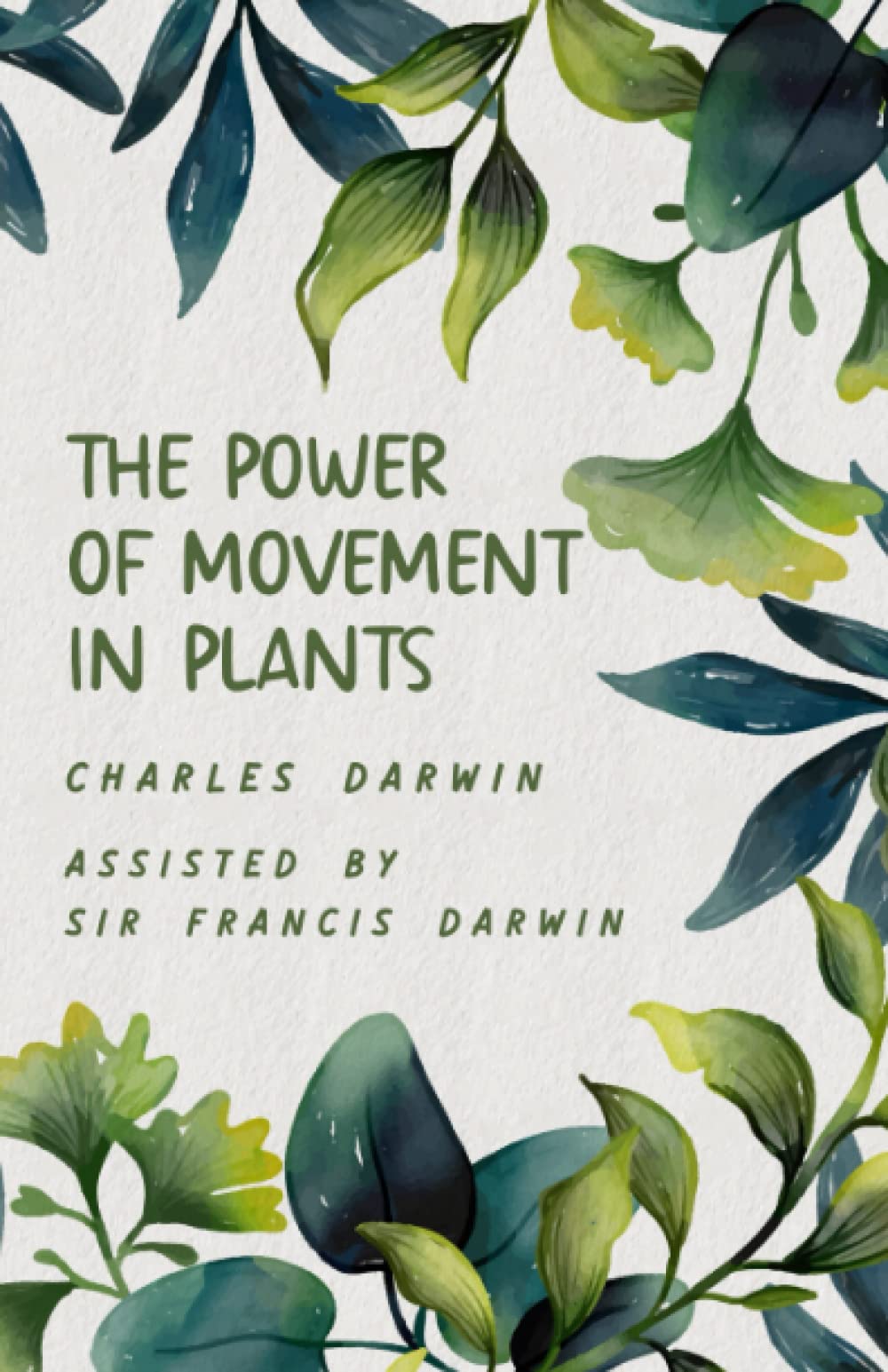 The Power of Movement in Plants: Darwin’s 1880 Book on Phototropism in Plants (Annotated)