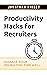 Productivity Hacks for Recr...
