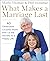 What Makes a Marriage Last : 40 Celebrated Couples Share with Us the Secrets to a Happy Life