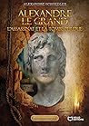 Alexandre le grand, l'assassinat et la tombe perdue