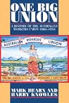One Big Union: A History of the Australian Workers Union, 1886–1994 One Big Union: A History of the Australian Workers Union, 1886–1994