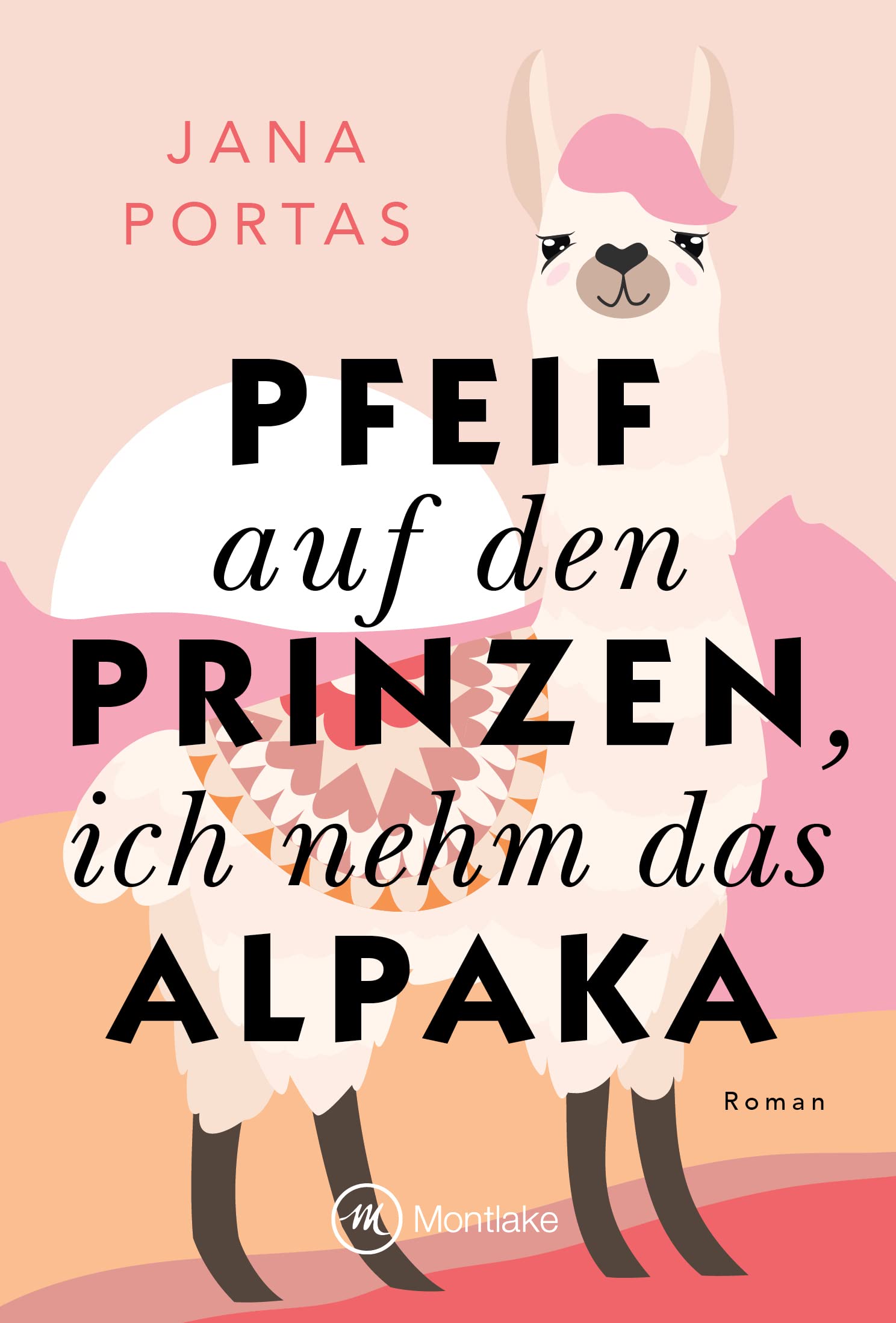 Pfeif auf den Prinzen, ich nehm das Alpaka (Kindle Edition)