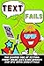 Text Fails: The Lighter Sid...