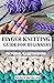 FINGER KNITTING GUIDE FOR B...