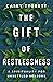 The Gift of Restlessness: A Spirituality for Unsettled Seasons
