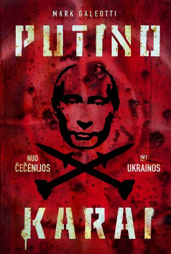 Putino karai. Nuo Čečėnijos iki Ukrainos