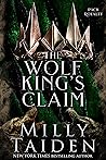 The Wolf King's Claim by Milly Taiden
