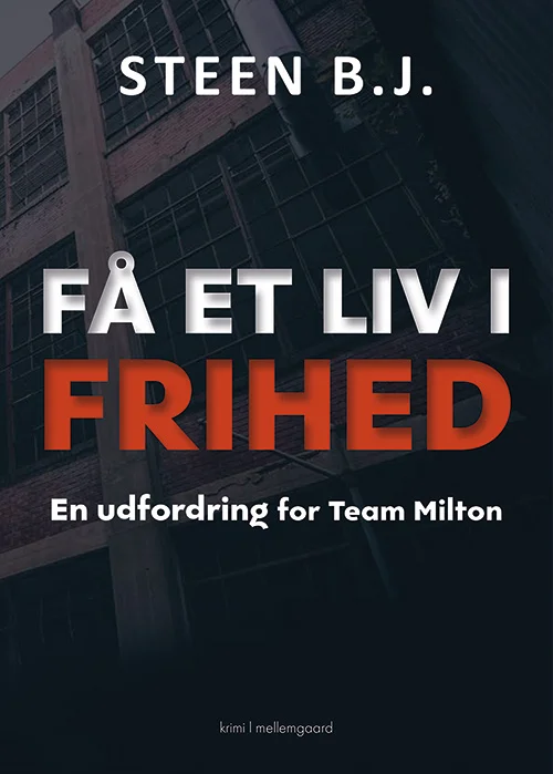 Få et liv i frihed (En udfordring for Team Milton, #21)