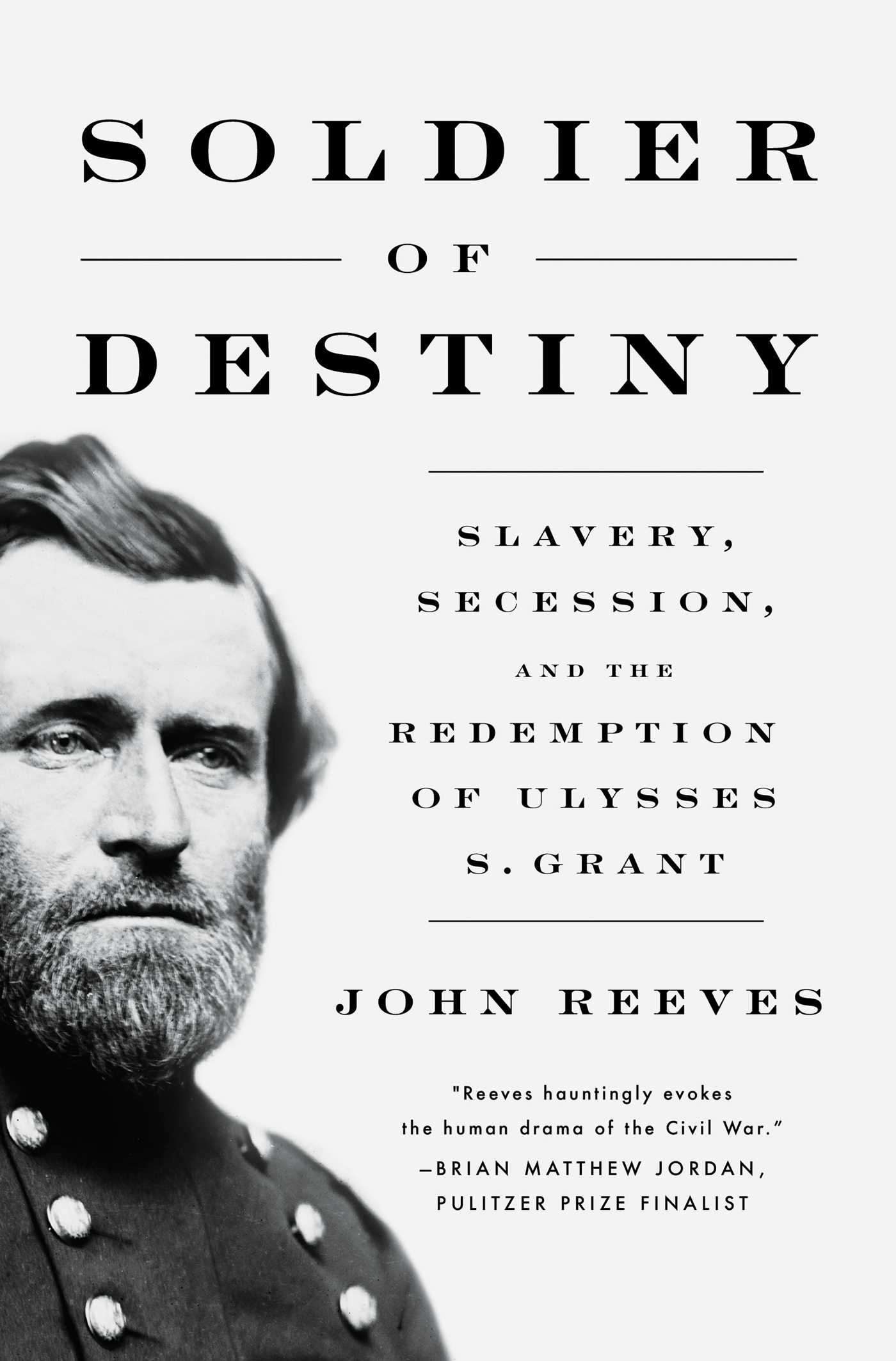 Soldier of Destiny: Slavery, Secession, and the Redemption of Ulysses S. Grant (ebook)