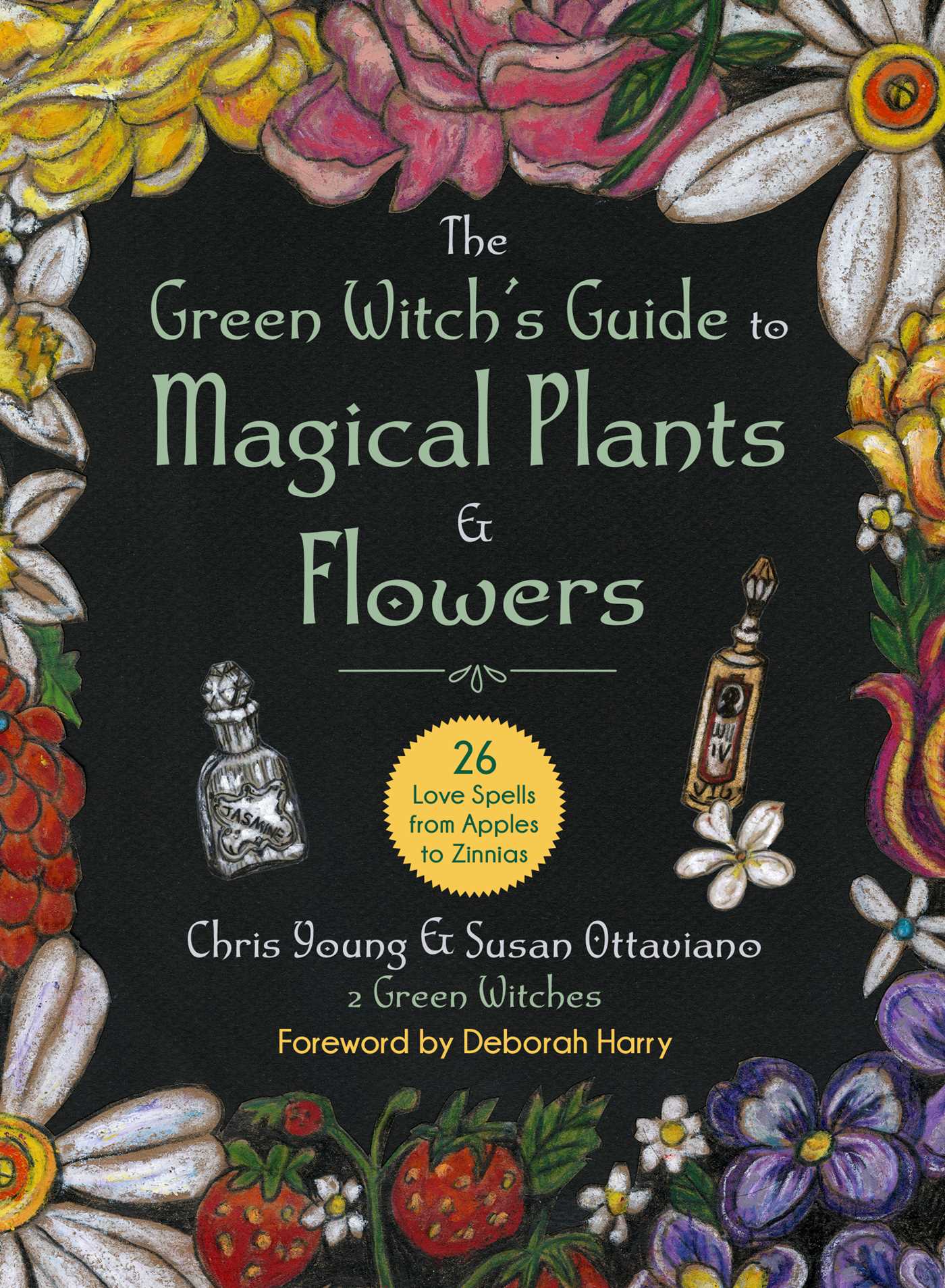 The Green Witch's Guide to Magical Plants & Flowers: 26 Love Spells from Apples to Zinnias (Kindle Edition)