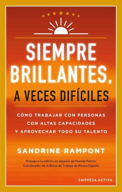 Siempre brillantes, a veces difíciles: Cómo trabajar con personas con altas capacidades y aprovechar todo su talento (Spanish Edition)