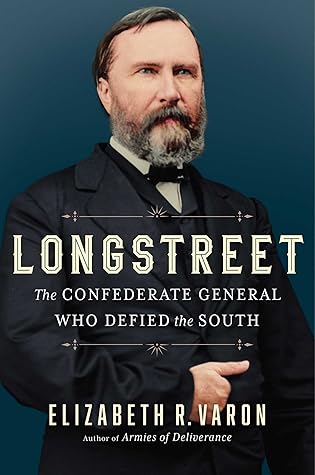 Longstreet: The Confederate General Who Defied the South