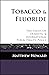 Tobacco and Fluoride by Matthew Howard Tobacco and Fluoride by Matthew Howard