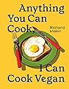 Anything You Can Cook, I Can Cook Vegan by Richard Makin