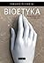 Bioetyka. Najważniejsze problemy by Tadeusz Ślipko